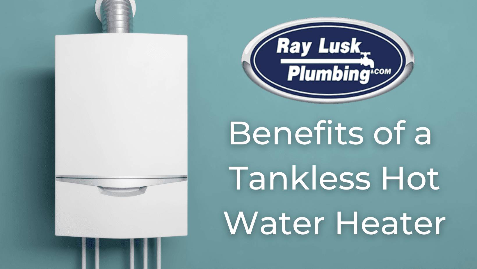 Image text reads: Benefits of a Tankless water heater