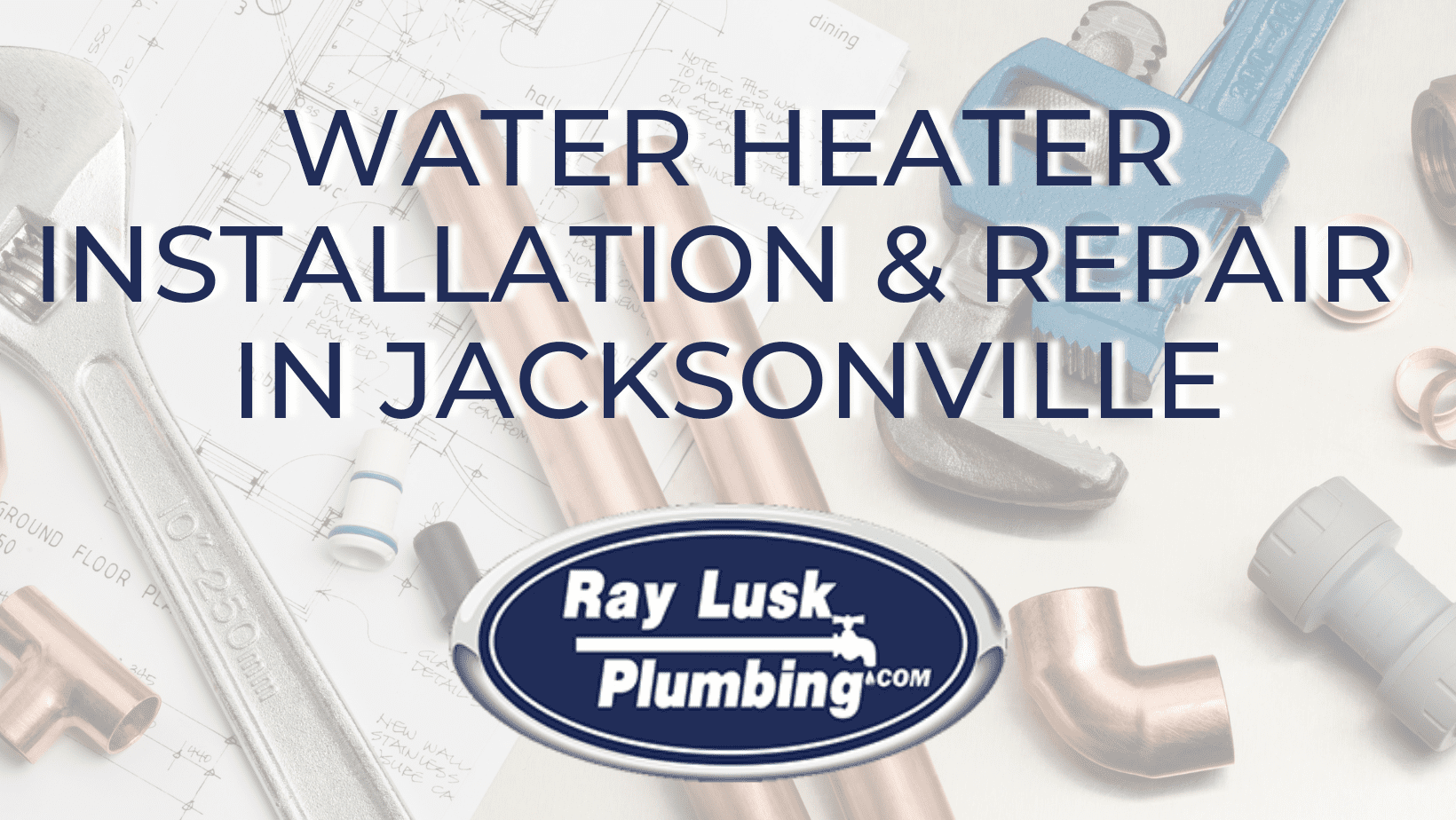 Water Heater Installation and Repair in Jacksonville Ray Lusk Plumbing